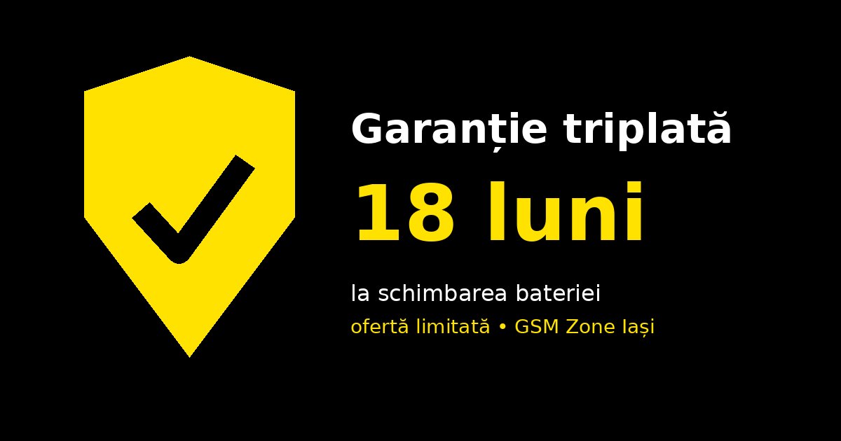 Garanție triplată 18 luni la schimbarea bateriei – GSM Zone Iași